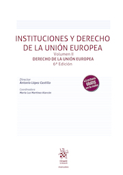 Instituciones y Derecho de la Unión Europea Volumen II. Derecho de la Unión Europea 6ª Edición