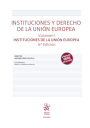 Instituciones y Derecho de la Unión Europea Volumen I. Instituciones de la Unión Europea 6ª Edición