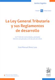 La Ley General Tributaria y sus Reglamentos de desarrollo 22ª Edición