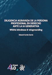 Diligencia agravada de la persona profesional en derecho ante la IA generativa. Willful blindness & misgrounding