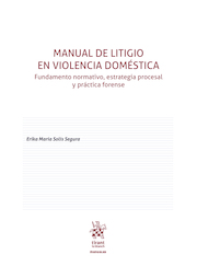 Manual de litigio en violencia doméstica. Fundamento normativo, estrategia procesal y práctica forense