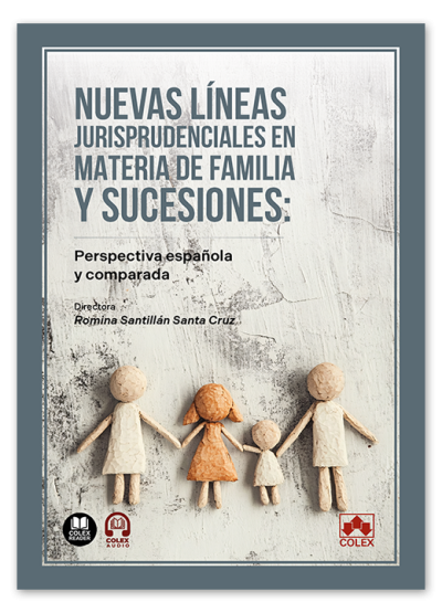 Nuevas líneas jurisprudenciales en materia de familia y sucesiones: perspectiva española y comparada