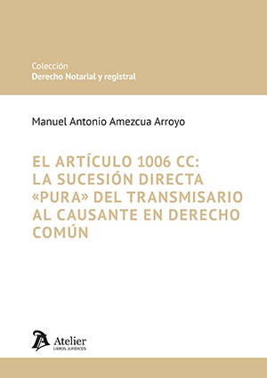 El artículo 1006 CC: la sucesión directa «pura» del transmisario al causante en Derecho común