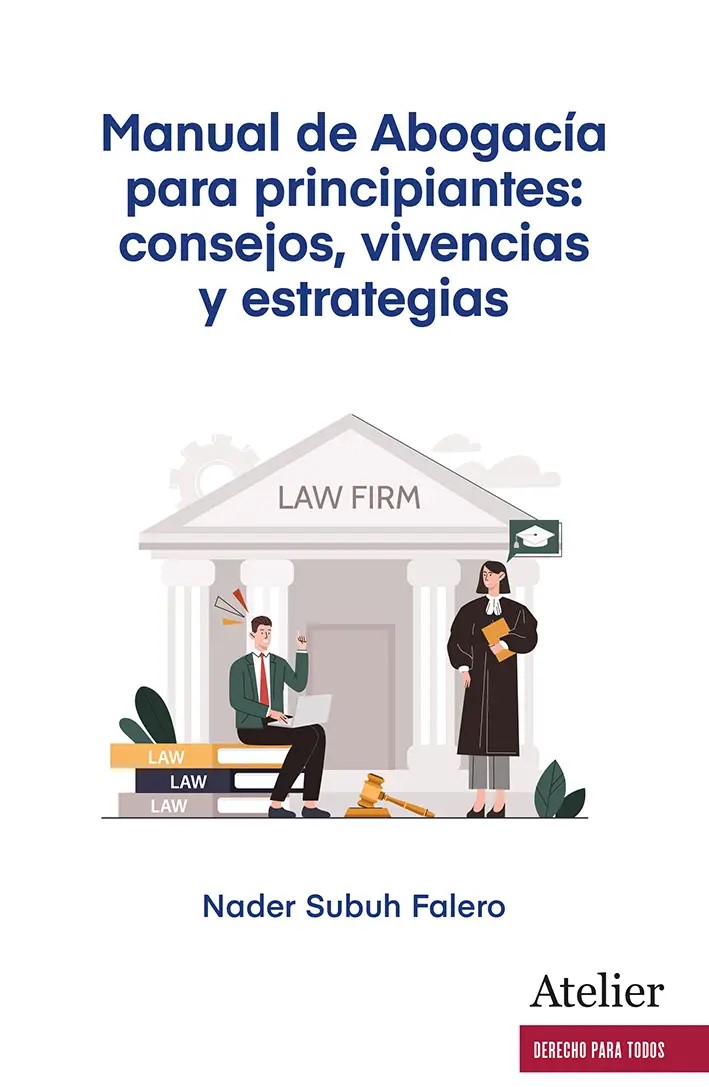 Manual de Abogacía para principiantes: consejos, vivencias y estrategias