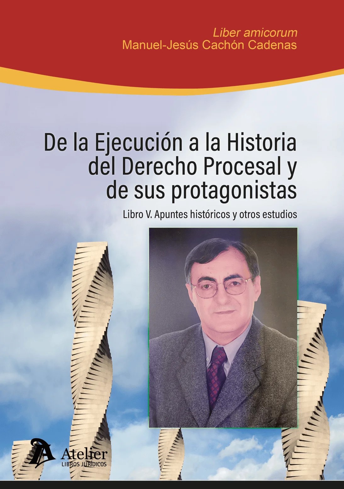 De la ejecución a la historia del derecho procesal y de sus protagonistas: Liber Amicorum en homenaje al profesor Manuel-Jesús Cachón Cadenas