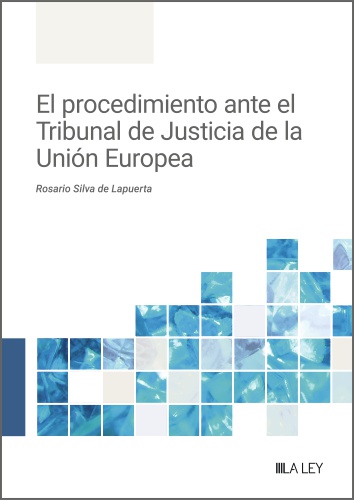 El procedimiento ante el Tribunal de Justicia de la Unión Europea