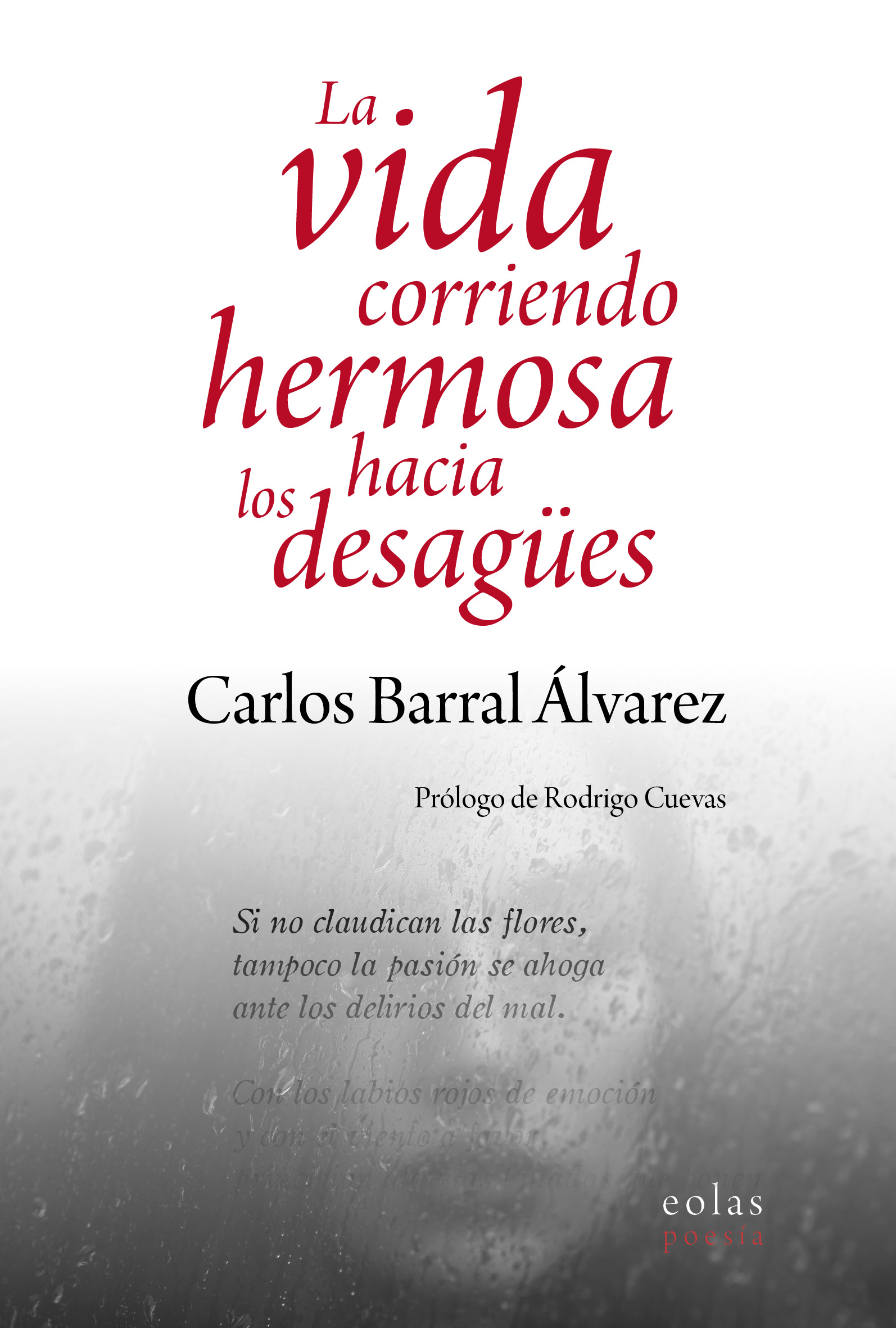 La vida corriendo hermosa hacia los desagües