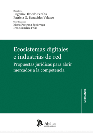 Ecosistemas digitales e industrias de red. propuestas jurídicas para abrir mercados a la competencia