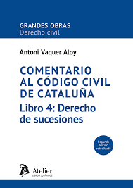 Comentario al Código civil de Cataluña. Libro 4: Derecho de sucesiones. Segunda edición actualizada