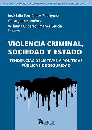 Violencia criminal, sociedad y Estado. Tendencias delictivas y políticas públicas de seguridad