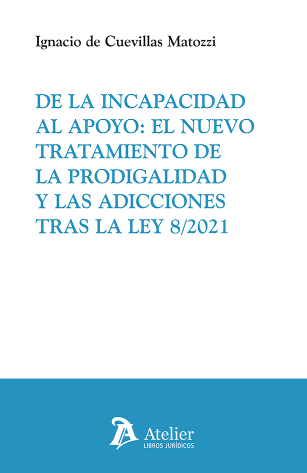 De la incapacidad al apoyo: el nuevo tratamiento de la prodigalidad y las adicciones tras la Ley 8/2021