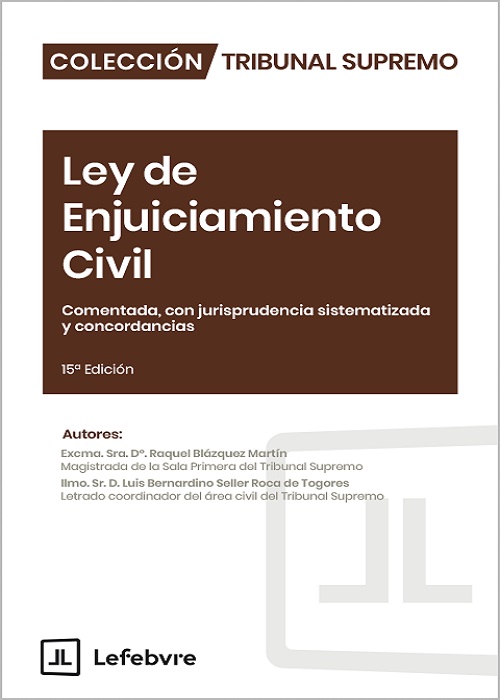 Ley de Enjuiciamiento Civil. Comentada, con jurisprudencia sistematizada y concordancias (15ª Edición)