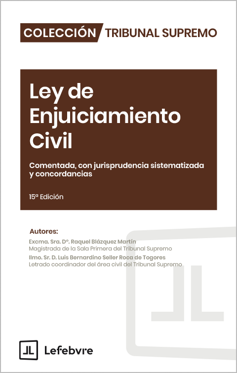Ley de Enjuiciamiento Civil. Comentada, con jurisprudencia sistematizada y concordancias (15ª Edición)