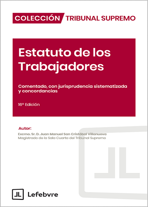 Estatuto de los Trabajadores. Comentado con jurisprudencia sistematizada y concordancias (16ª Edición)
