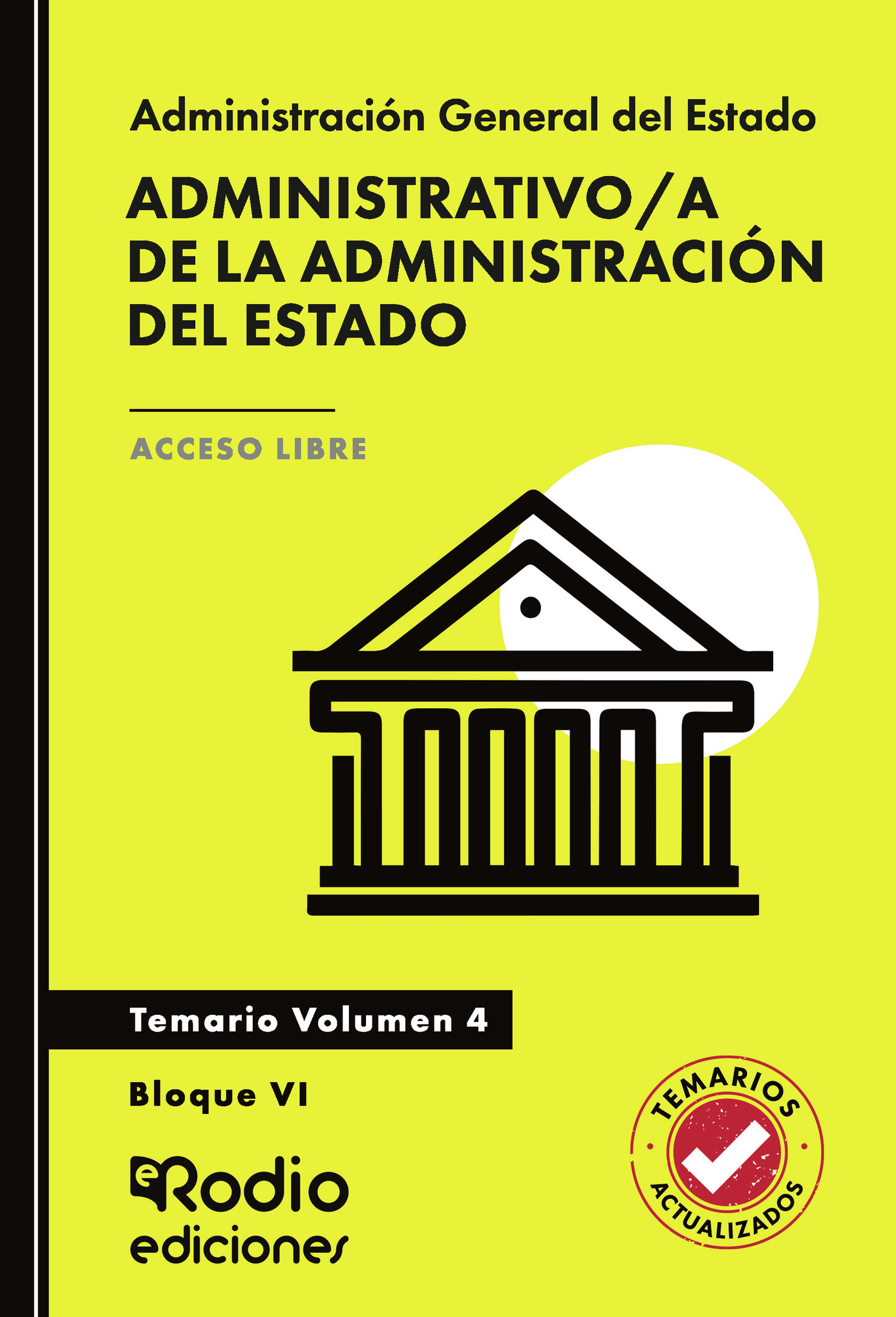 Administrativo a de la Administración del Estado. Temario. Volumen 4. Bloque VI. Acceso Libre