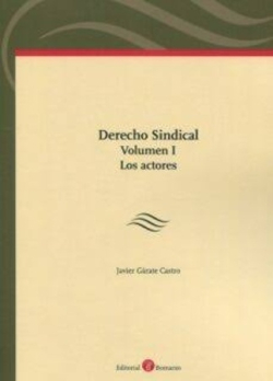 Derecho sindical I: Los actores – 2ª edición aumentada y puesta al día