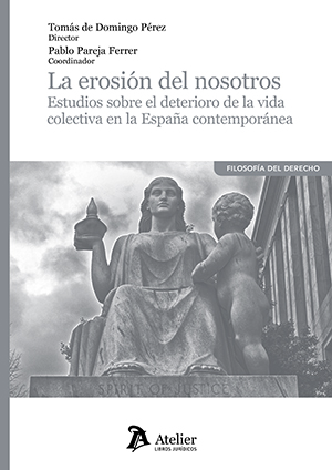 La erosión del nosotros. Estudios sobre el deterioro de la vida colectiva en la España contemporánea