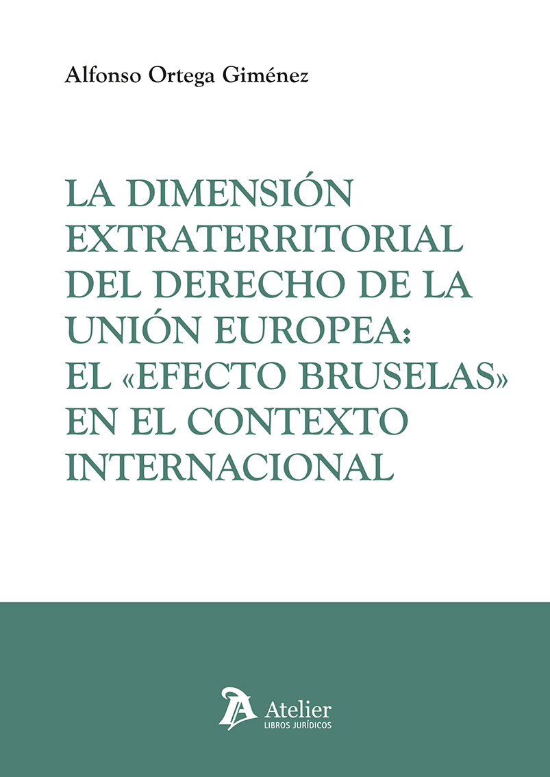 La dimensión extraterritorial del Derecho de la Unión Europea: el «Efecto Bruselas» en el contexto internacional
