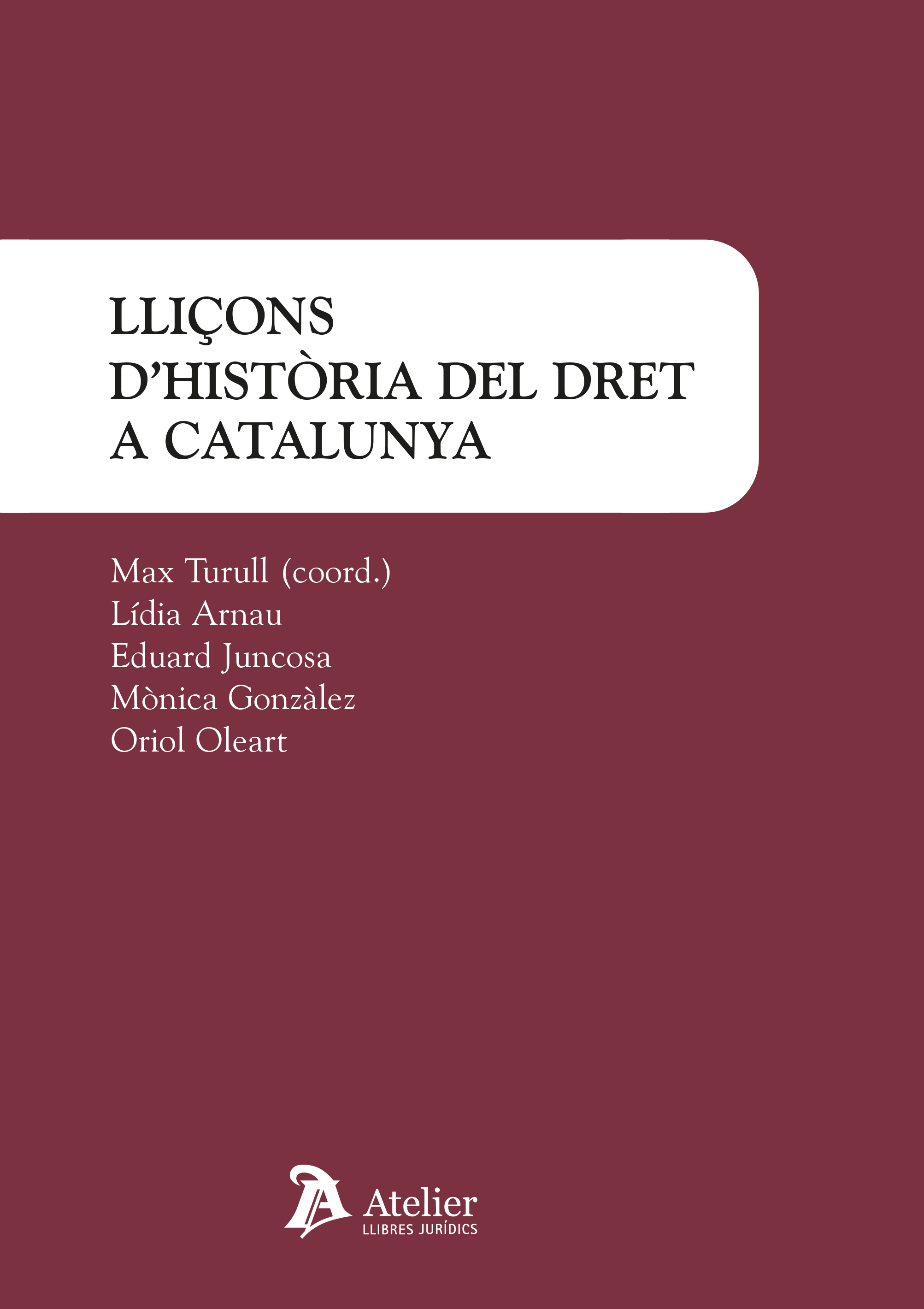Lliçons d’Història del Dret a Catalunya. Dels precedents preromans al Codi civil de Catalunya