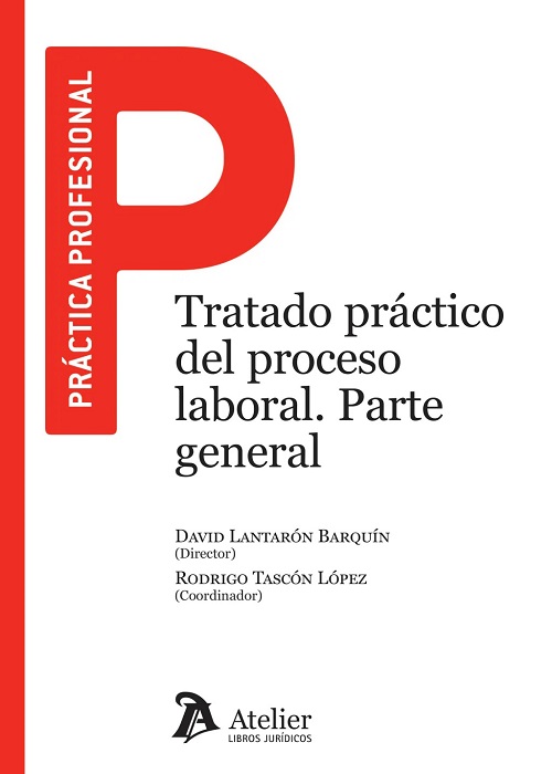 Tratado práctico del proceso laboral. Parte general