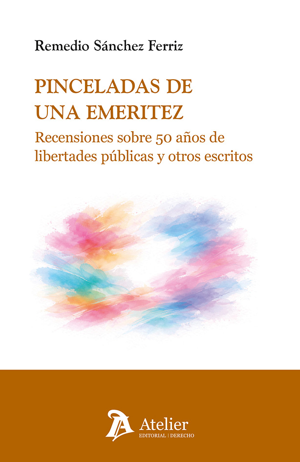 Pinceladas de una emeritez. Recesiones sobre 50 años de libertades públicas y otros escritos