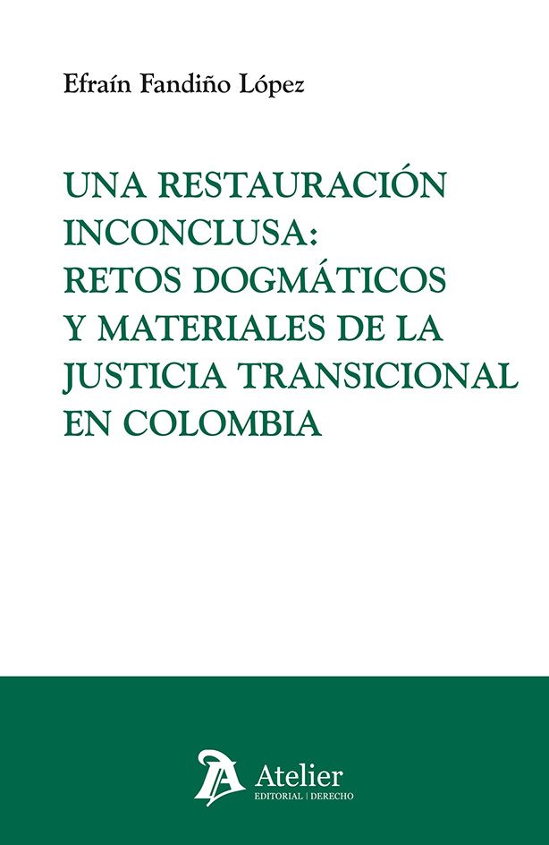Una restauración inconclusa: Retos dogmáticos y materiales de la justicia transicional en Colombia