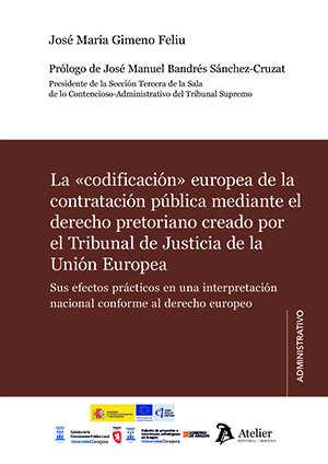 Codificación» europea de la contratación pública mediante el derecho pretoriano creado por el TJUE. Sus efectos prácticos en una interpretación nacional conforme al derecho europeo
