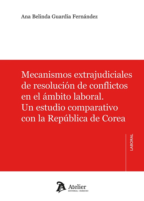 Mecanismos extrajudiciales de resolución de conflictos en el ámbito laboral. Un estudio comparativo con la República de Corea