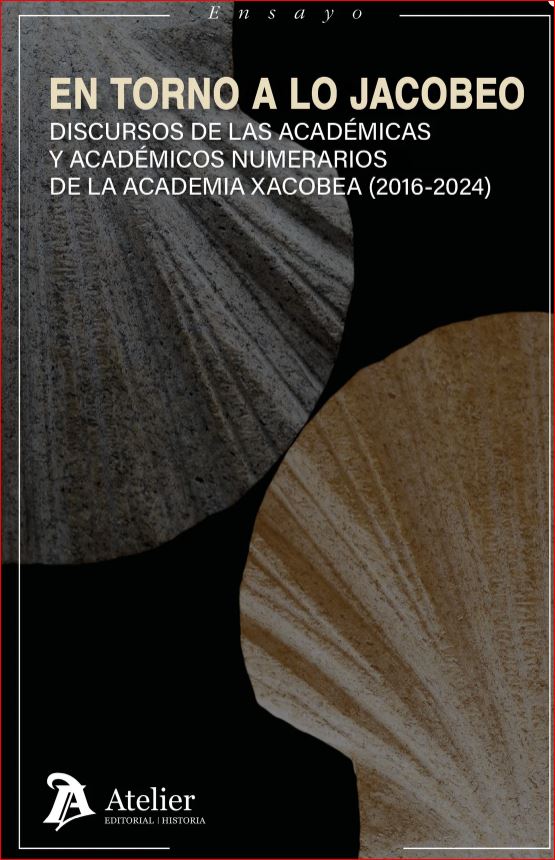En torno a lo Jacobeo. Discursos de las académicas y académicos numerarios de la Academia Xacobea (2016-2024)