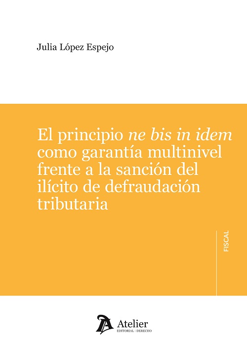 El principio ne bis in idem como garantía multinivel frente a la sanción del ilícito de defraudación tributaria