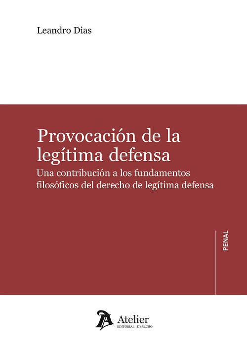 Provocación de la legítima defensa. Una contribución a los fundamentos filosóficos del derecho de legítima defensa