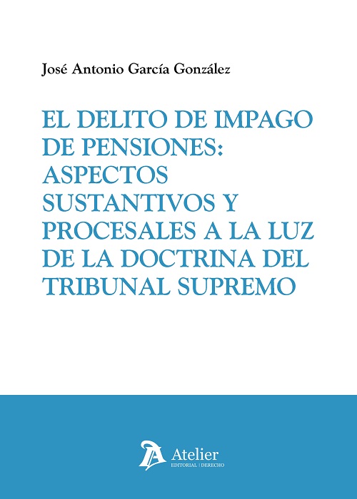 El delito de impago de pensiones: Aspectos sustantivos y procesales a la luz de la doctrina del Tribunal Supremo