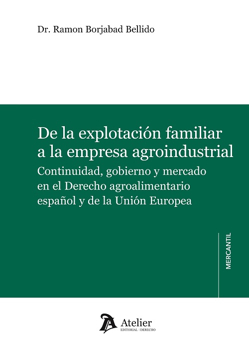 De la explotación familiar a la empresa agroindustrial. Continuidad, gobierno y mercado en el Derecho agroalimentario español
