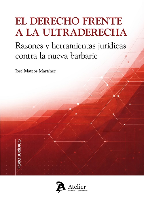 El derecho frente a la ultraderecha. Razones y herramientas jurídicas contra la nueva barbarie