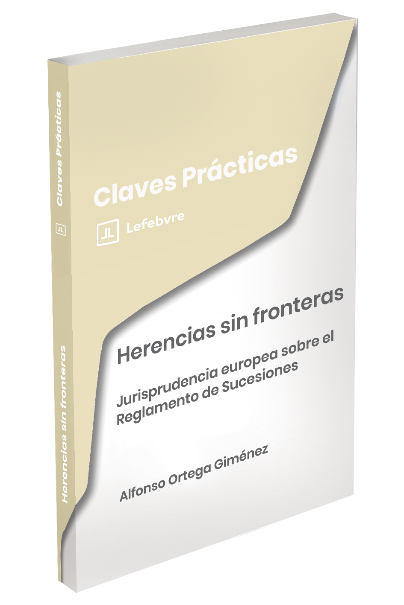 Claves Prácticas Herencias sin fronteras. Jurisprudencia europea sobre el Reglamento de Sucesiones