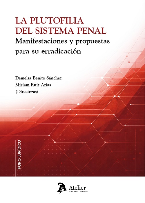 La plutofilia del sistema penal. Manifestaciones y propuestas para su erradicación