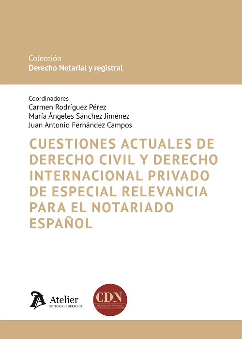 Cuestiones actuales de Derecho Civil y Derecho Internacional Privado de especial relevancia para el notariado español